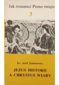 Jezus Historii a Chrystus Wiary Tom 3