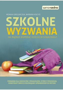 Szkolne wyzwania Jak mądrze wspierać dziecko w dorastaniu?