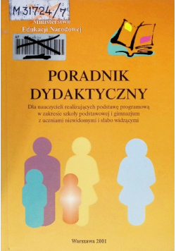Poradnik dydaktyczny dla nauczycieli realizujących podstawę programową w zakresie szkoły podstawowej i gimnazjum z uczniami niewidomymi i słabo widzącymi