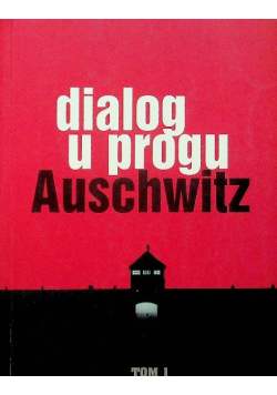 Dialog u progu Auschwitz Tom 1