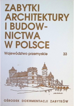 Zabytki architektury i budownictwa w Polsce tom 33