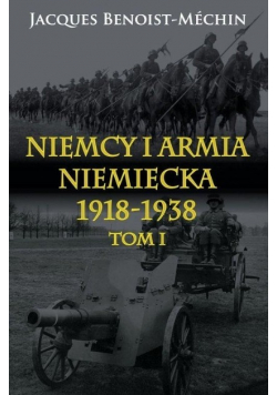 Niemcy i armia niemiecka 1918 1938 Tom 1