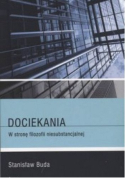 Dociekania. W stronę filozofii niesubstancjalnej