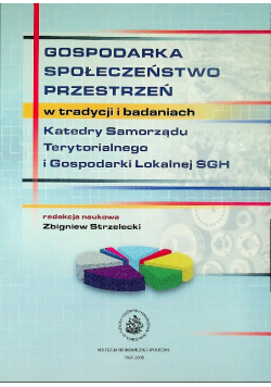 Gospodarka społeczeństwo przestrzeń w tradycji i badaniach Katedry Samorządu Terytorialnego i Gospodarki Lokalnej SGH