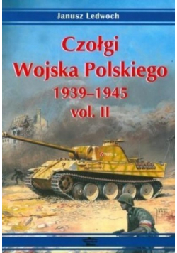 Czołgi Wojska Polskiego 1939 - 1945 vol. II