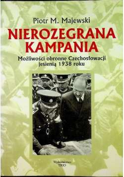 Nierozegrana kampania Możliwości obronne Czechosłowacji jesienią 1938 roku
