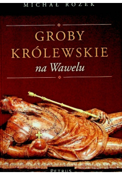 Groby królewskie na Wawelu