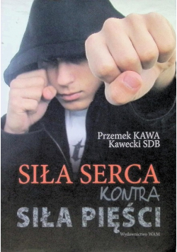 Siła serca kontra siła pięści