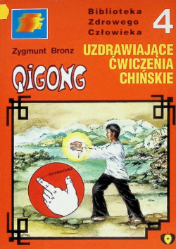 Biblioteka Zdrowego człowieka Część 4 Qigong medyczny 14 meridianów czyli Uzdrawiające ćwiczenia chińskie