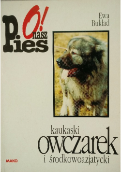 O nasz pies! Owczarek kaukaski i środkowoazjatycki