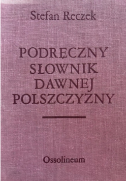 Podręczny słownik dawnej polszczyzny