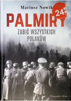 Palmiry Zabić wszystkich Polaków