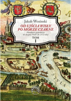 Od ujścia Wisły po Morze Czarne Tom 1