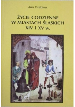 Życie codzienne w miastach śląskich XIV i XV w