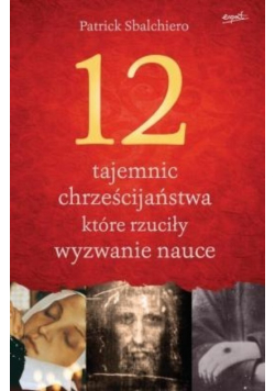 12 tajemnic chrześcijaństwa które rzuciły wyzwanie nauce