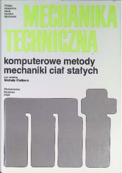 Mechanika techniczna komputerowe metody mechaniki ciał stałych