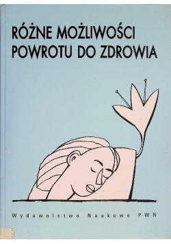 Różne możliwości powrotu do zdrowia