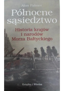 Północne sąsiedztwo Historia krajów i narodów Morza Bałtyckiego