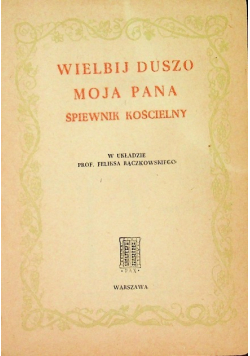 Wielbij duszo moja Pana. Śpiewnik kościelny