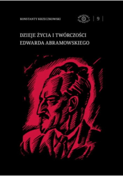 Dzieje Życia I Twórczości Edwarda Abramowskiego