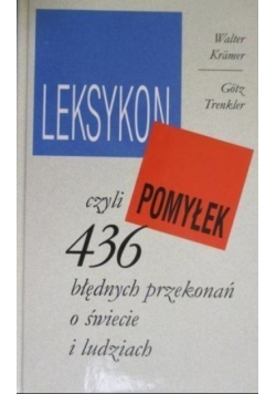 Leksykon pomyłek czyli 436 błędnych przekonań o świecie i ludziach
