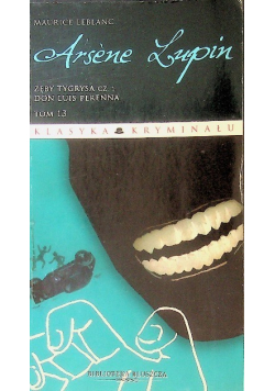 Arsene Lupin Tom 13 Zęby tygrysa Część 1 Don Luis Perenna