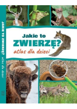 Jakie to zwierzę Atlas dla dzieci