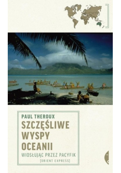 Szczęśliwe wyspy Oceanii Wiosłując przez Pacyfik