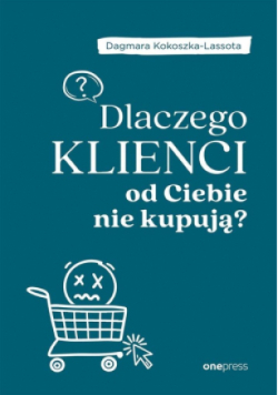 Dlaczego klienci od Ciebie nie kupują?