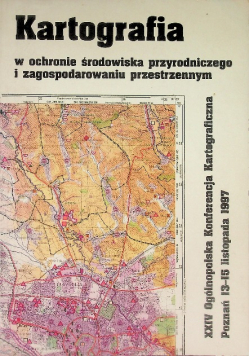 Kartografia w ochronie środowiska przyrodniczego i zagospodarowaniu