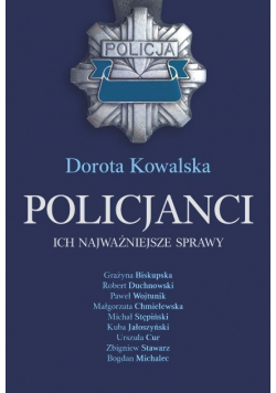 Policjanci. Ich najważniejsze sprawy