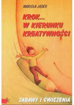 Krok w kierunku kreatywności Zabawy i ćwiczenia