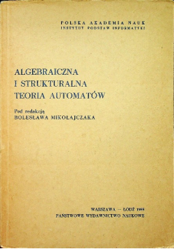 Algebraiczna i strukturalna teoria automatów