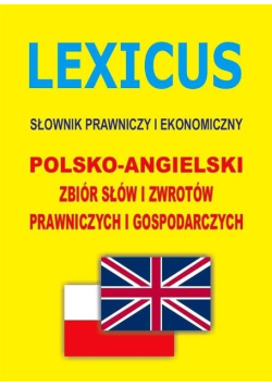 LEXICUS Słownik prawniczy i ekonomiczny polsko angielski zbiór słów i zwrotów prawniczych i gospodarczych
