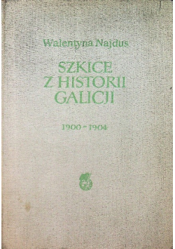 Szkice z historii Galicji 1900 - 1904