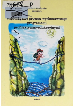 Wspomaganie procesu wychowawczego programami profilaktyczno - edukacyjnymi
