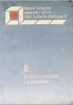 Warunki technicze wykonania i odbiorurobót budowlano - montażowych Tom II Instalacje sanitarne i przemysłowe