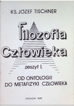 Filozofia człowieka  od ontologii do metafizyki człowieka Zeszyt 1