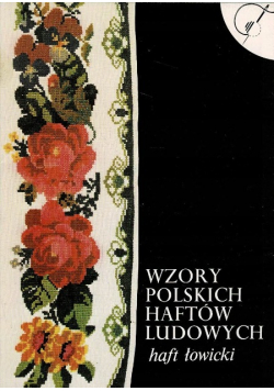 Wzory polskich haftów ludowych Haft łowicki
