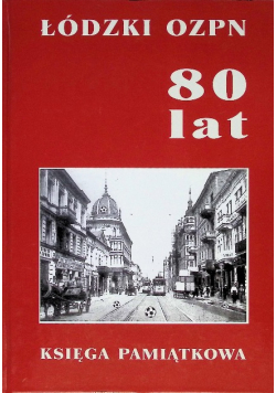 Łódzki OZPN 80 lat Księga pamiątkowa