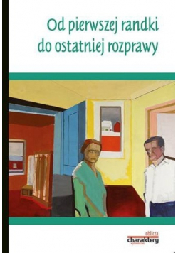 Od pierwszej randki do ostatniej rozprawy