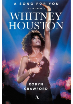 A song for you. Moje życie z Whitney Houston