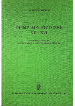 Olimpiady fizyczne XV i XVI Informacje ogólne Zbiór zadań z pełnymi rozwiązaniami