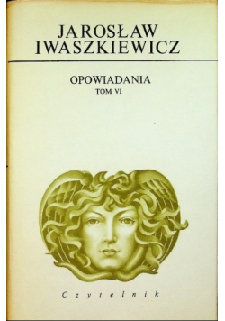 Iwaszkiewicz Opowiadania Tom VI