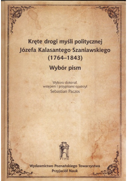 Kręte drogi myśli politycznej Józefa Kalasantego Szaniawskiego ; jak nowa