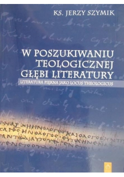 W poszukiwaniu teologicznej głębi literatury
