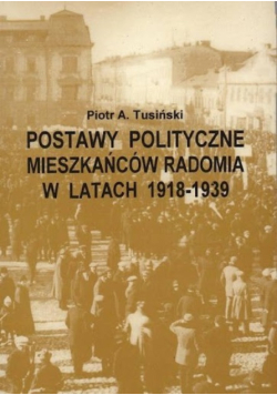 Postawy polityczne mieszkańców Radomia w latach 1918-1939