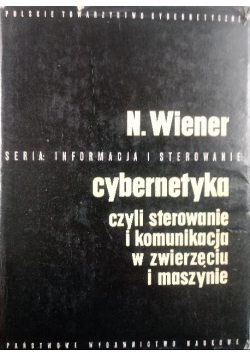 Cybernetyka czyli sterowanie i komunikacja w zwierzęciu i maszynie