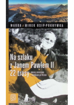 Na szlaku z Janem Pawłem II  22 trasy piesze