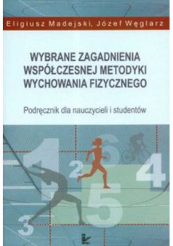 Wybrane zagadnienia współczesnej metodyki wychowania fizycznego